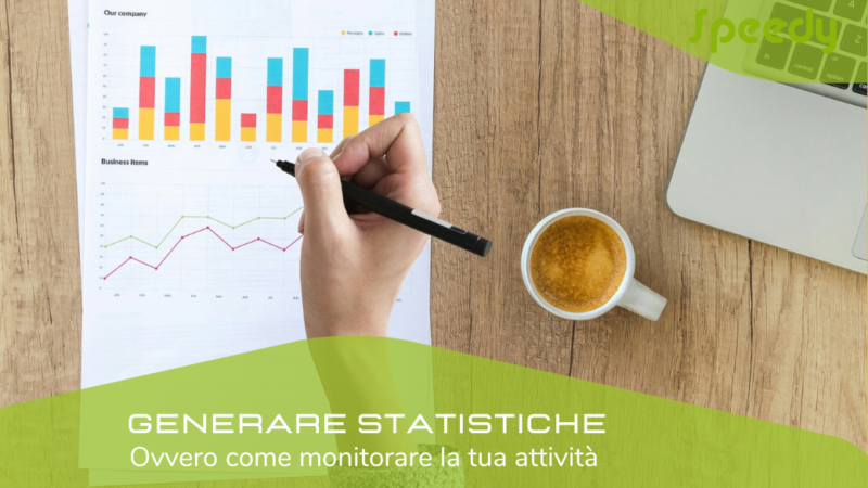 GENERARE STATISTICHE Ovvero come monitorare la tua attività