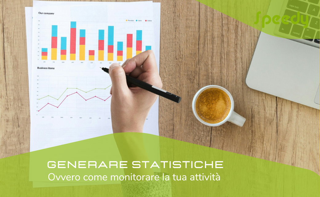 GENERARE STATISTICHE Ovvero come monitorare la tua attività