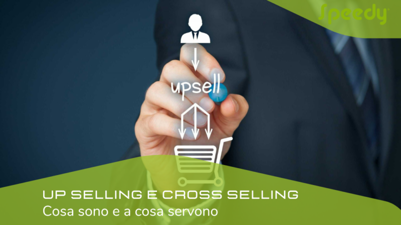 UP SELLING e CROSS SELLING: Cosa sono e a cosa servono