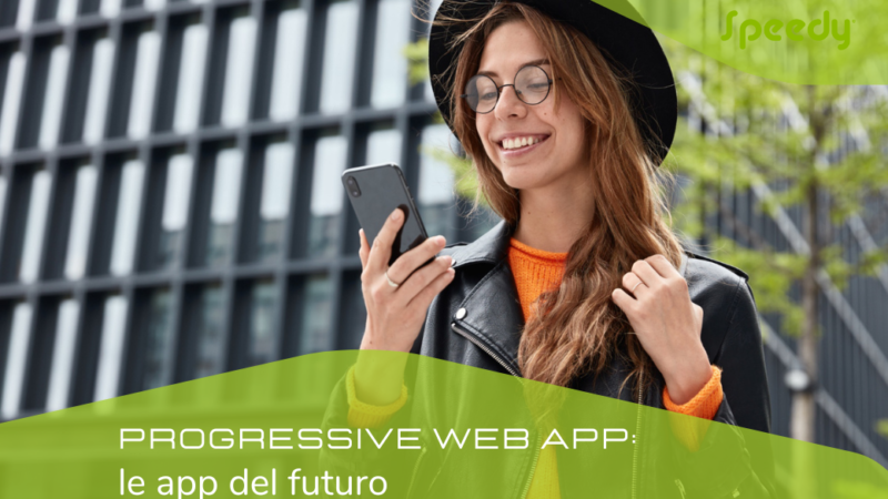 PROGRESSIVE WEB APP: le applicazioni del futuro