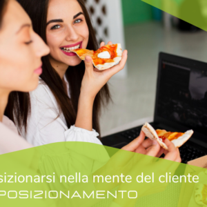 POSIZIONARSI NELLA MENTE DEL CLIENTE: il posizionamento