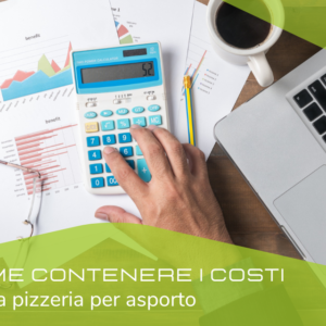 COME CONTENERE I COSTI DI UNA PIZZERIA PER ASPORTO