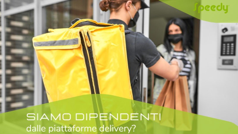 Siamo dipendenti dalle piattaforme delivery?