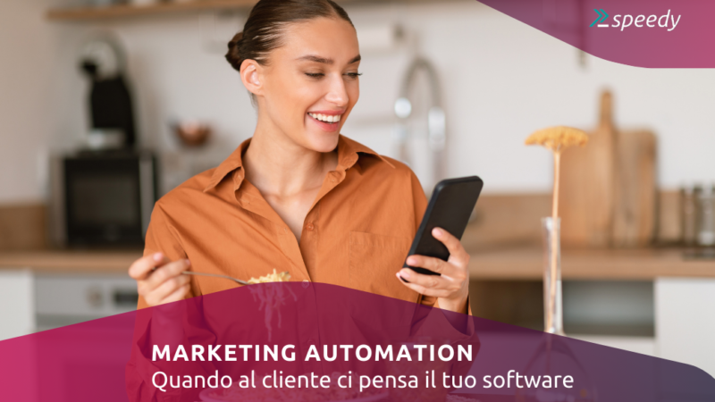 MARKETING AUTOMATION: quando al cliente ci pensa il tuo software