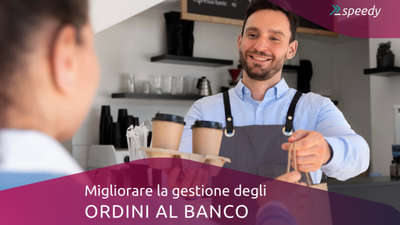 Migliorare la gestione degli ordini al banco