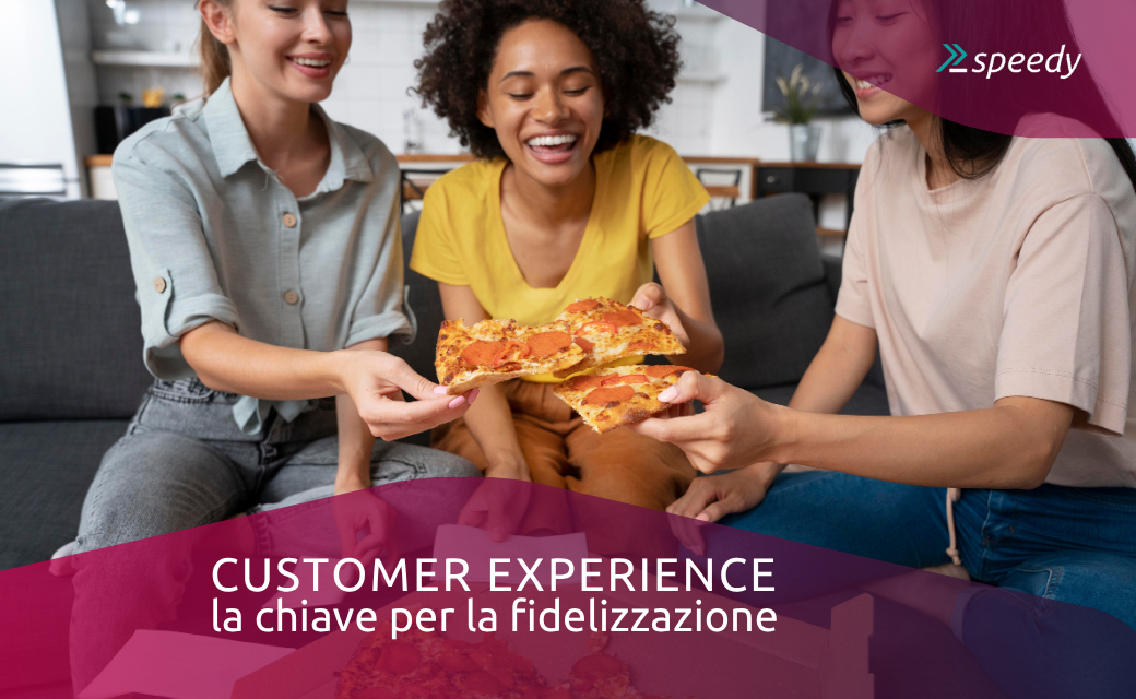 Customer Experience: la chiave per la fidelizzazione