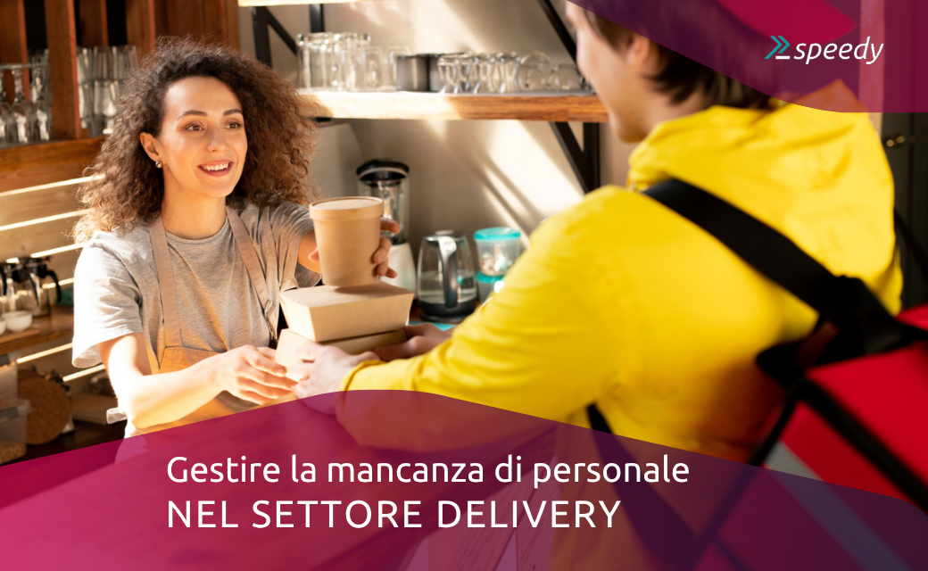 Gestire la mancanza di personale nel settore delivery