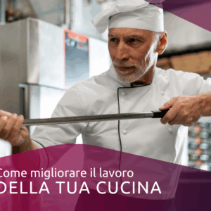 Come migliorare il lavoro della tua cucina