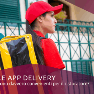 Le app delivery sono davvero convenienti per il ristoratore?