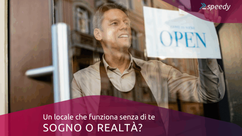Un locale che funziona senza di te: sogno o realtà?
