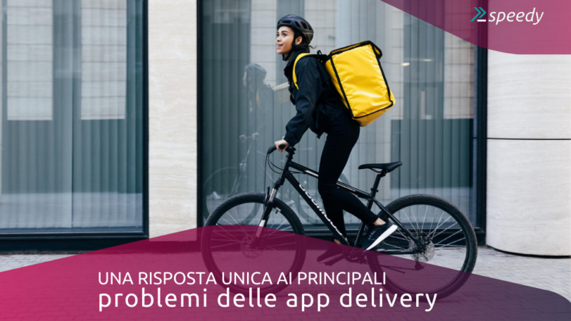 La risposta unica ai problemi delle app delivery