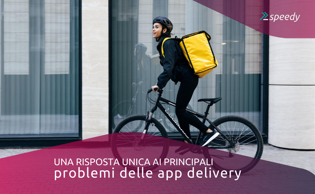 La risposta unica ai problemi delle app delivery
